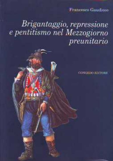 Immagine di Brigantaggio. Repressione e pentitismo nel Mezzogiorno preunitario